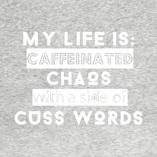 My Life is: Caffeinated, Chaos with a side of cuss words by KenKiy